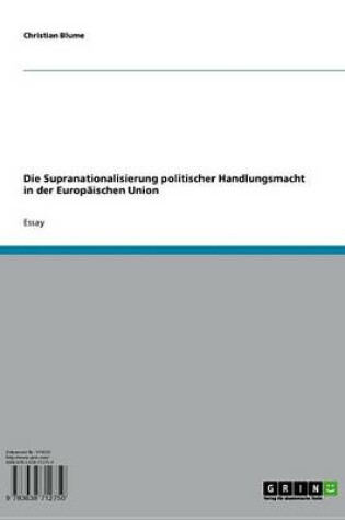 Cover of Die Supranationalisierung Politischer Handlungsmacht in Der Europaischen Union