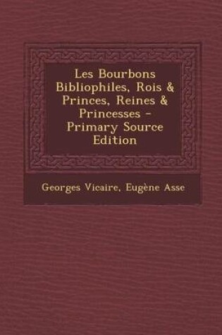 Cover of Les Bourbons Bibliophiles, Rois & Princes, Reines & Princesses