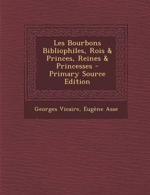 Book cover for Les Bourbons Bibliophiles, Rois & Princes, Reines & Princesses