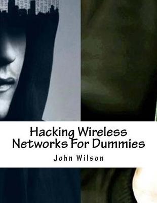 Book cover for Hacking Wireless Networks for Dummies