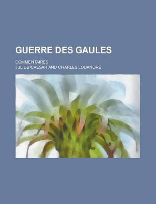 Book cover for Guerre Des Gaules; Commentaires