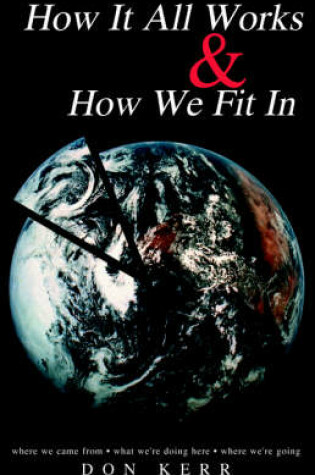 Cover of How It All Works & How We Fit in