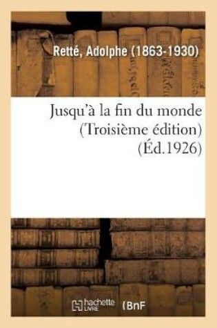 Cover of Jusqu'� La Fin Du Monde (Troisi�me �dition)