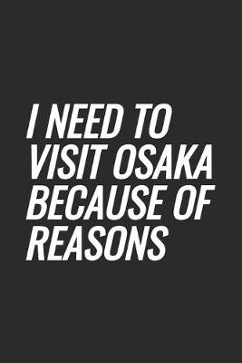 Book cover for I Need To Visit Osaka Because Of Reasons
