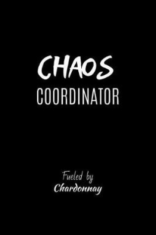 Cover of Chaos Coordinator Fueled by Chardonnay