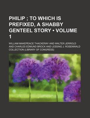 Book cover for Philip (Volume 1); To Which Is Prefixed, a Shabby Genteel Story