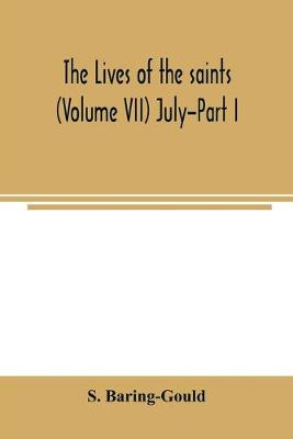 Book cover for The lives of the saints (Volume VII) July-Part I