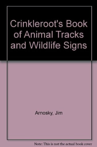 Cover of Crinkleroot's Book of Animal Tracks and Wildlife Signs