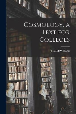 Book cover for Cosmology, a Text for Colleges