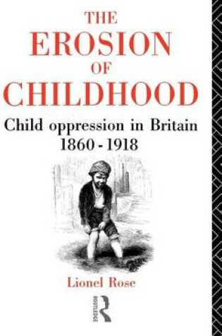 Cover of The Erosion of Childhood: Child Oppression in Britain 1860 1918