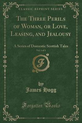 Book cover for The Three Perils of Woman, or Love, Leasing, and Jealousy, Vol. 1 of 3