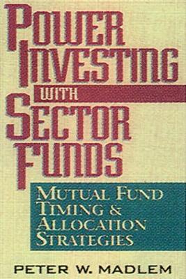 Book cover for Power Investing with Sector Funds Mutual Fund Timing and Allocation Strategies