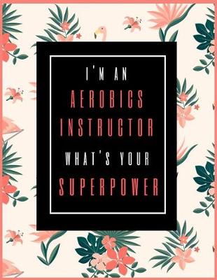 Book cover for I'm An Aerobics Instructor, What's Your Superpower?