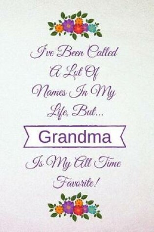 Cover of I've Been Called a Lot of Names in My Life But Grandma Is My All Time Favorite!
