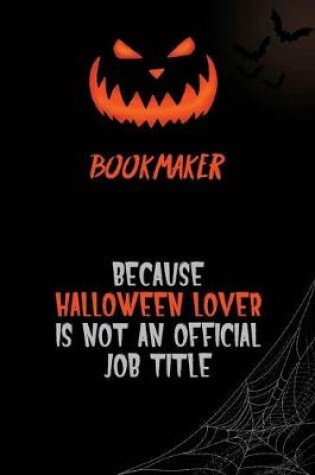 Cover of bookmaker Because Halloween Lover Is Not An Official Job Title