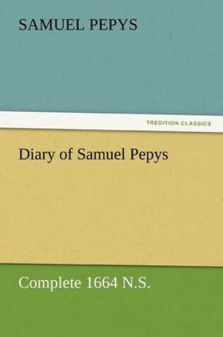 Cover of Diary of Samuel Pepys - Complete 1664 N.S.