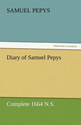 Book cover for Diary of Samuel Pepys - Complete 1664 N.S.