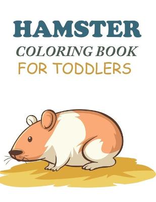 Book cover for Hamster Coloring Book For Toddlers