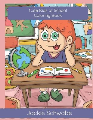 Book cover for Cute Kids at School Coloring Book