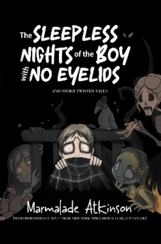 Cover of The Sleepless Nights Of The Boy With No Eyelids And Other Twisted Tales