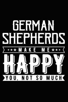 Book cover for German Shepherds Make Me Happy You, Not So Much