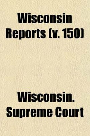 Cover of Wisconsin Reports (Volume 150)