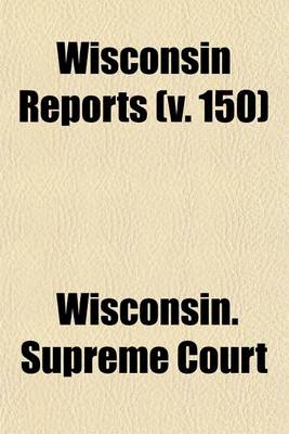 Book cover for Wisconsin Reports (Volume 150)