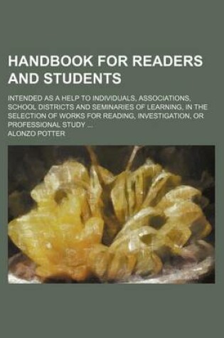 Cover of Handbook for Readers and Students; Intended as a Help to Individuals, Associations, School Districts and Seminaries of Learning, in the Selection of W