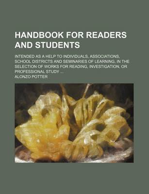 Book cover for Handbook for Readers and Students; Intended as a Help to Individuals, Associations, School Districts and Seminaries of Learning, in the Selection of W