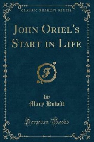 Cover of John Oriel's Start in Life (Classic Reprint)