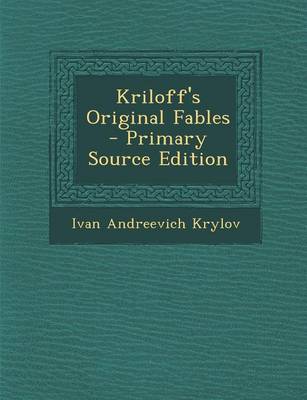 Book cover for Kriloff's Original Fables - Primary Source Edition