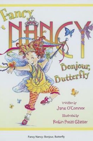 Cover of Fancy Nancy: Bonjour, Butterfly