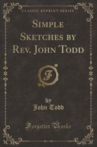 Cover of Simple Sketches by Rev. John Todd (Classic Reprint)