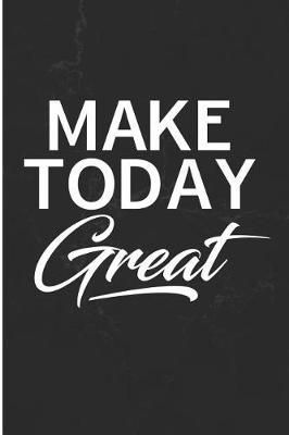 Book cover for Make Today Great
