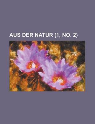 Book cover for Aus Der Natur (1, No. 2 )