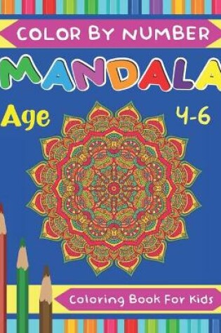 Cover of Mandala Color By Number Coloring Book For Kids Age 4-6