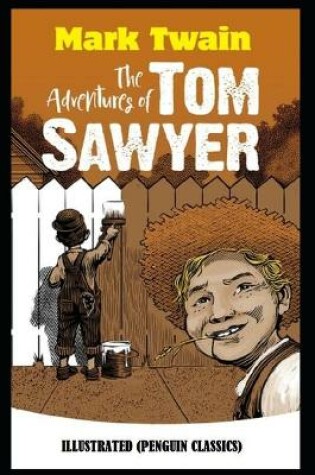 Cover of The Adventures of Tom Sawyer By Mark Twain Illustrated (Penguin Classics)