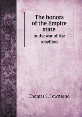 Book cover for The honors of the Empire state in the war of the rebellion