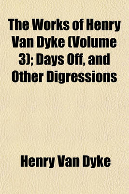 Book cover for The Works of Henry Van Dyke Volume 3