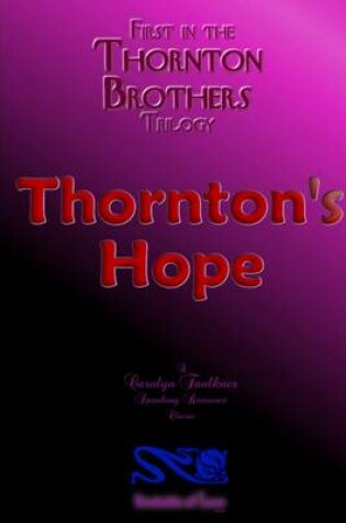 Cover of First in the Thornton Brothers Trilogy : Thornton's Hope