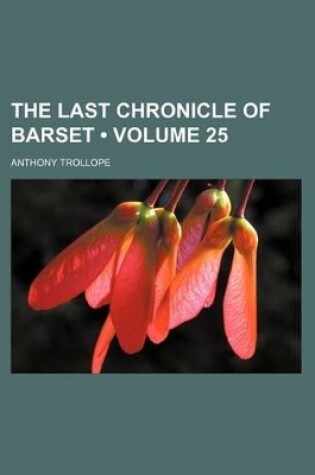 Cover of The Last Chronicle of Barset (Volume 25)