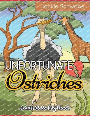 Book cover for Unfortunate Ostriches Adult Coloring Book