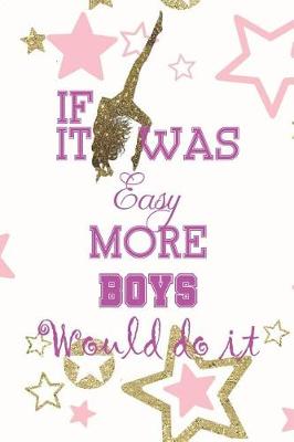 Book cover for If It Was Easy More Boys Would Do It