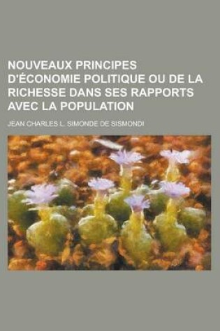 Cover of Nouveaux Principes D'Economie Politique Ou de La Richesse Dans Ses Rapports Avec La Population