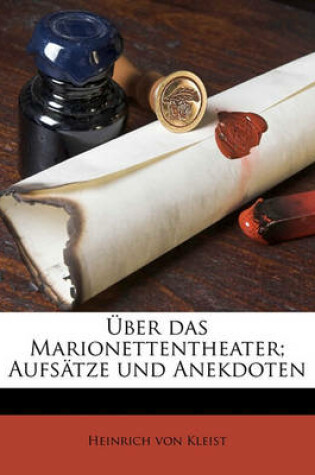 Cover of Uber Das Marionettentheater; Aufsatze Und Anekdoten