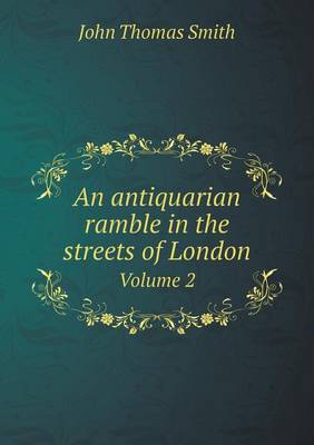 Book cover for An antiquarian ramble in the streets of London Volume 2