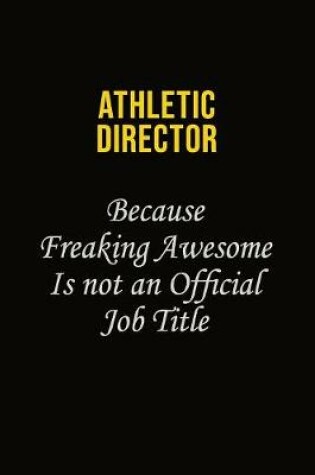 Cover of Athletic Director Because Freaking Awesome Is Not An Official Job Title