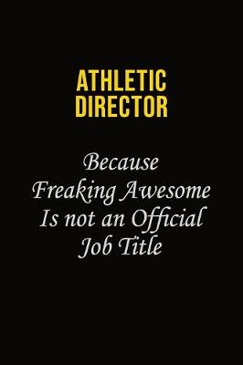 Book cover for Athletic Director Because Freaking Awesome Is Not An Official Job Title