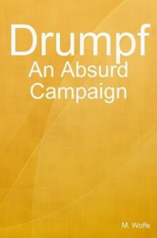 Cover of Drumpf: An Absurd Campaign