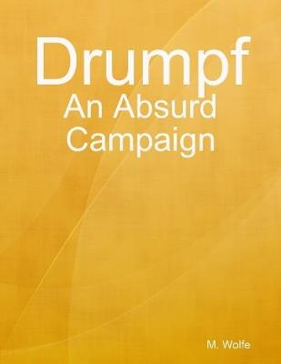 Book cover for Drumpf: An Absurd Campaign